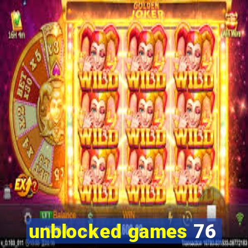 unblocked games 76